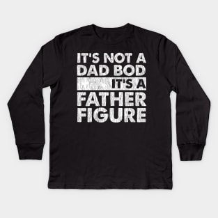 It's Not A Dad Bod It's A Father Figure Kids Long Sleeve T-Shirt